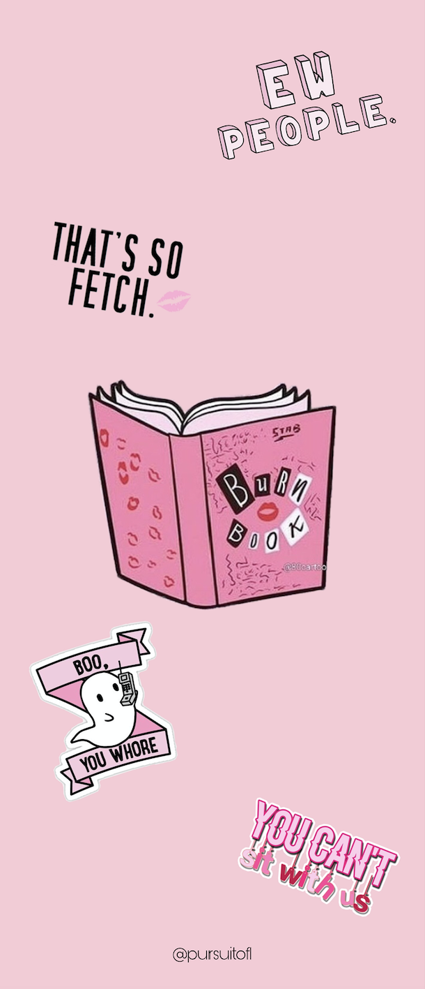 Mean Girls Phone Wallpaper with Burn Book, Boo, you whore and ghost holding phone, That's so Fetch quote, Ew people quote, and you can't sit with us quote.