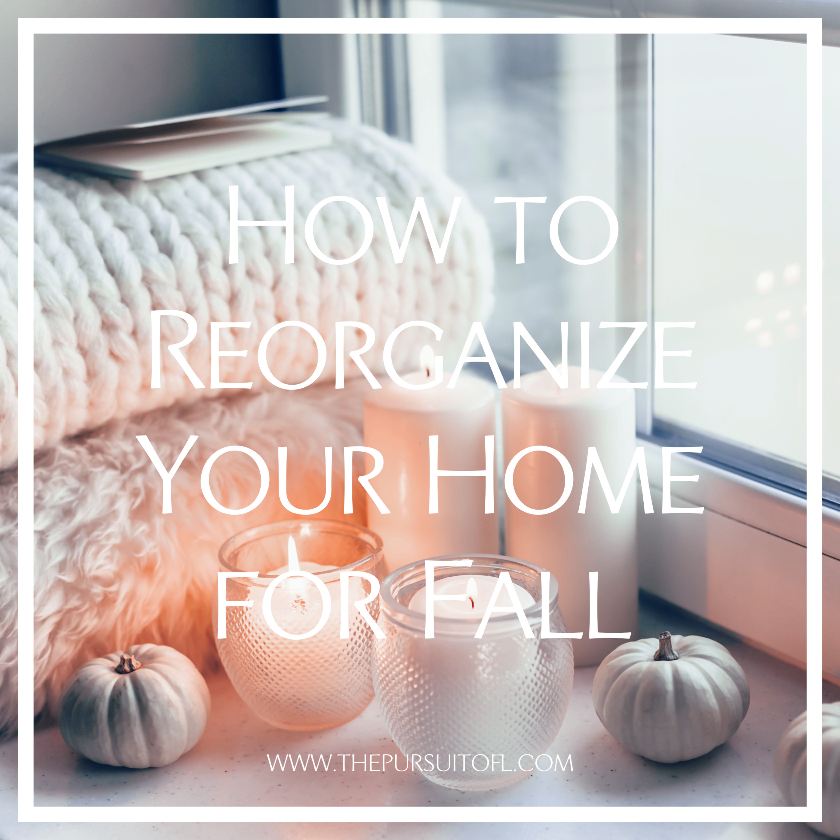 How to Reorganize Your Home for Fall