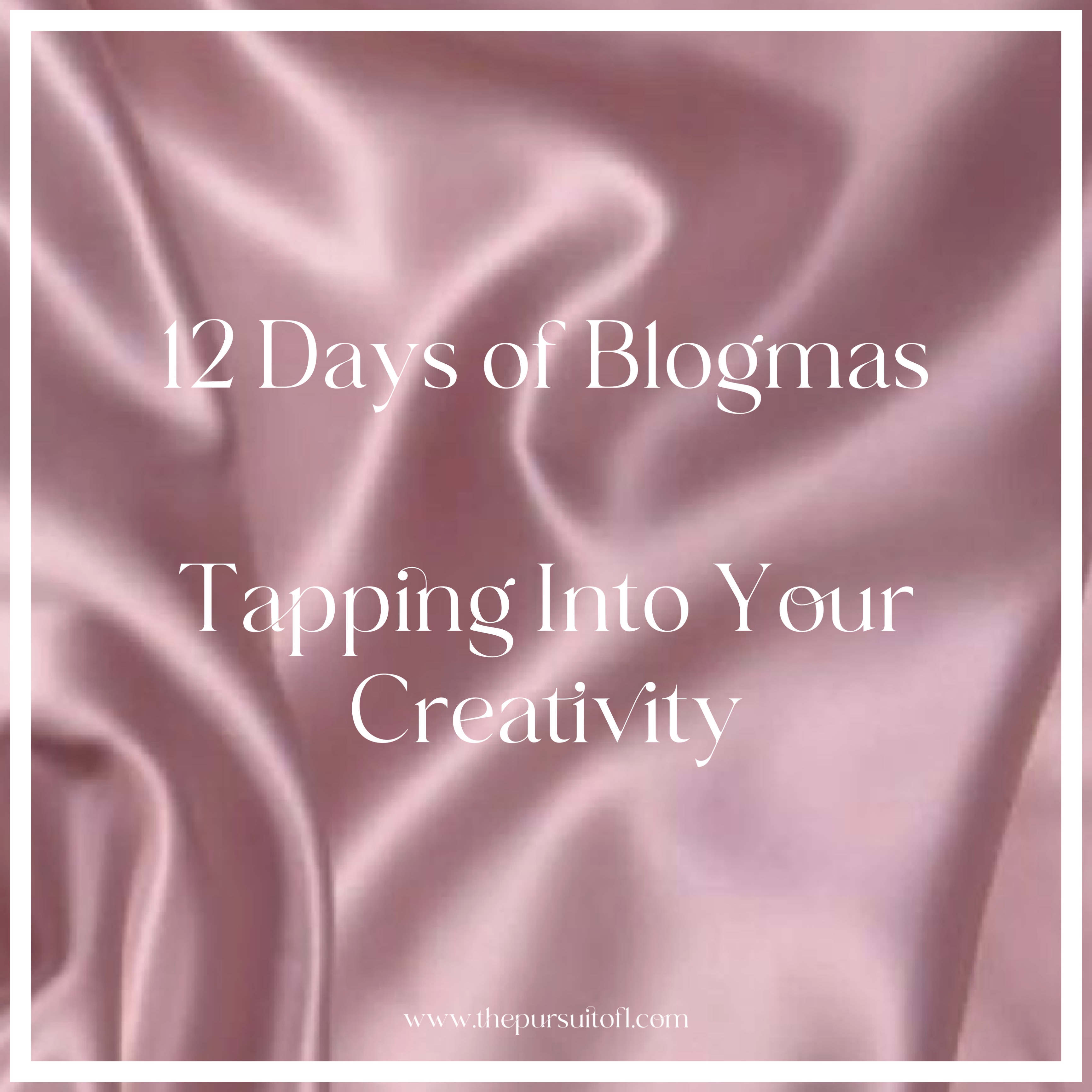12 Days of Blogmas, Tapping Into Your Creativity