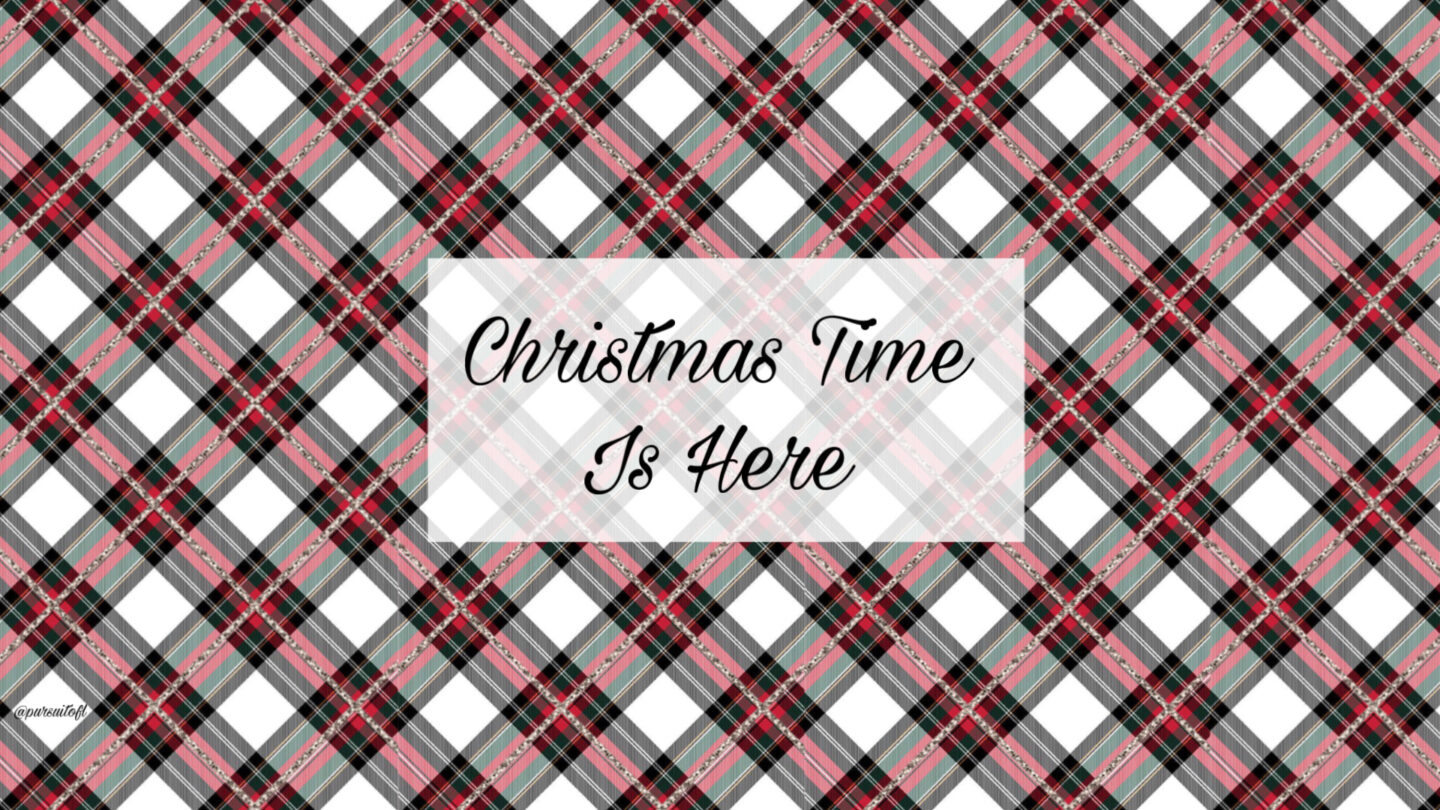 Holiday plaid desktop wallpaper with Christmas Time Is Here Text
