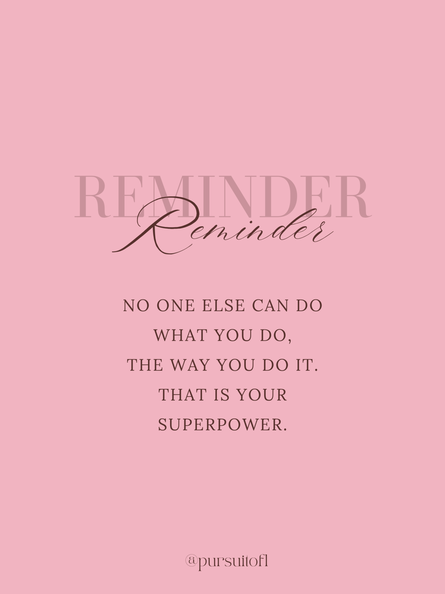 Pink tablet wallpaper with inspirational reminder quote that reads no one else can do what you, the way you do it. That is your superpower.