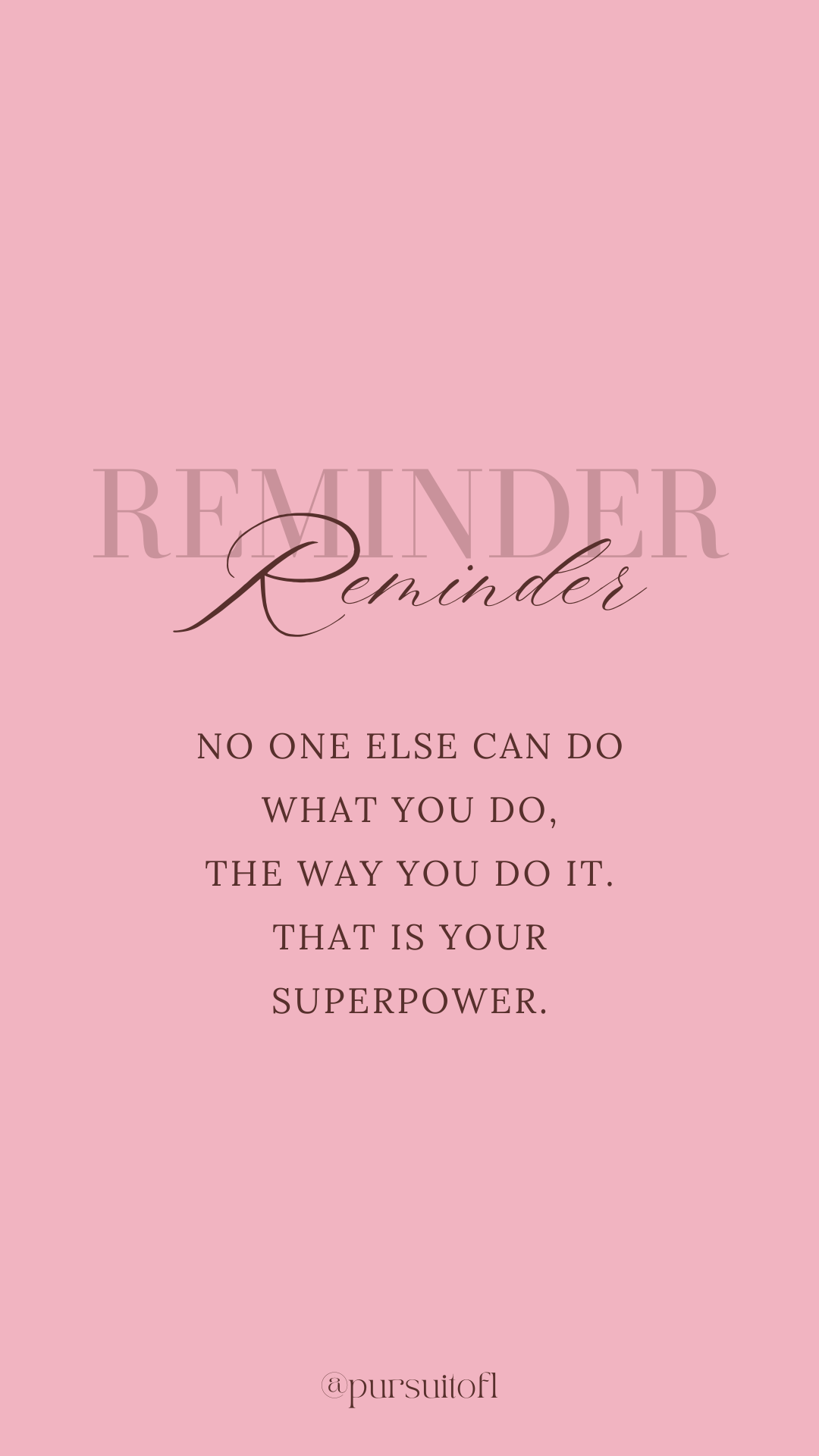 Pink phone wallpaper with inspirational reminder quote that reads no one else can do what you, the way you do it. That is your superpower.