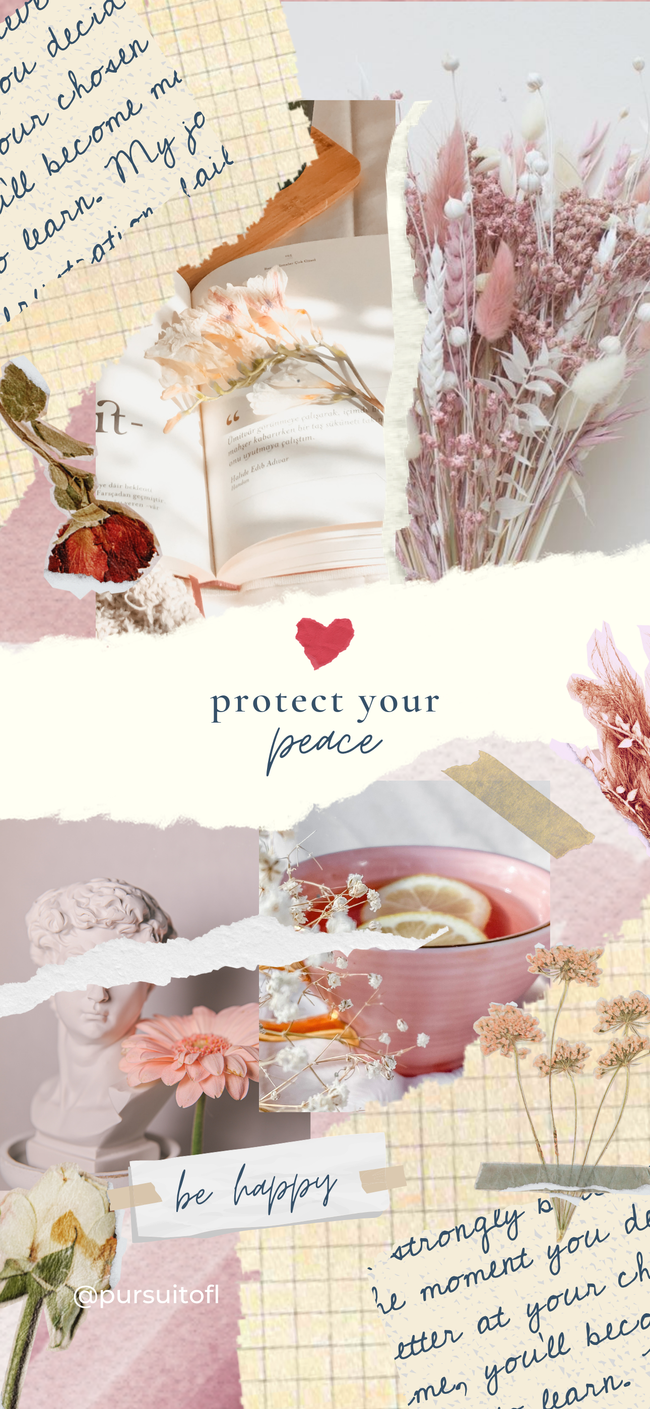 Collage-style phone wallpaper featuring pastel tones with dried flowers, an open book, a bowl of tea with lemon, and inspirational phrases like 'protect your peace' and 'be happy.