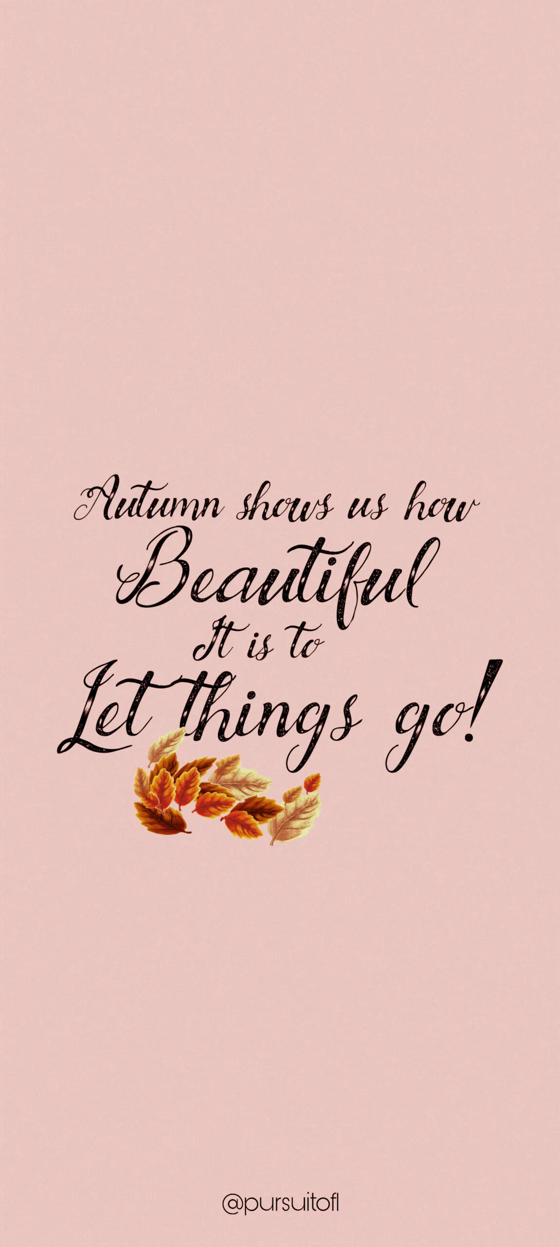 Autumn-inspired phone wallpaper with a quote in elegant cursive font that reads, 'Autumn shows us how beautiful it is to let things go.' Below the text, a cluster of illustrated fall leaves in various shades of orange and yellow on a light peach background.