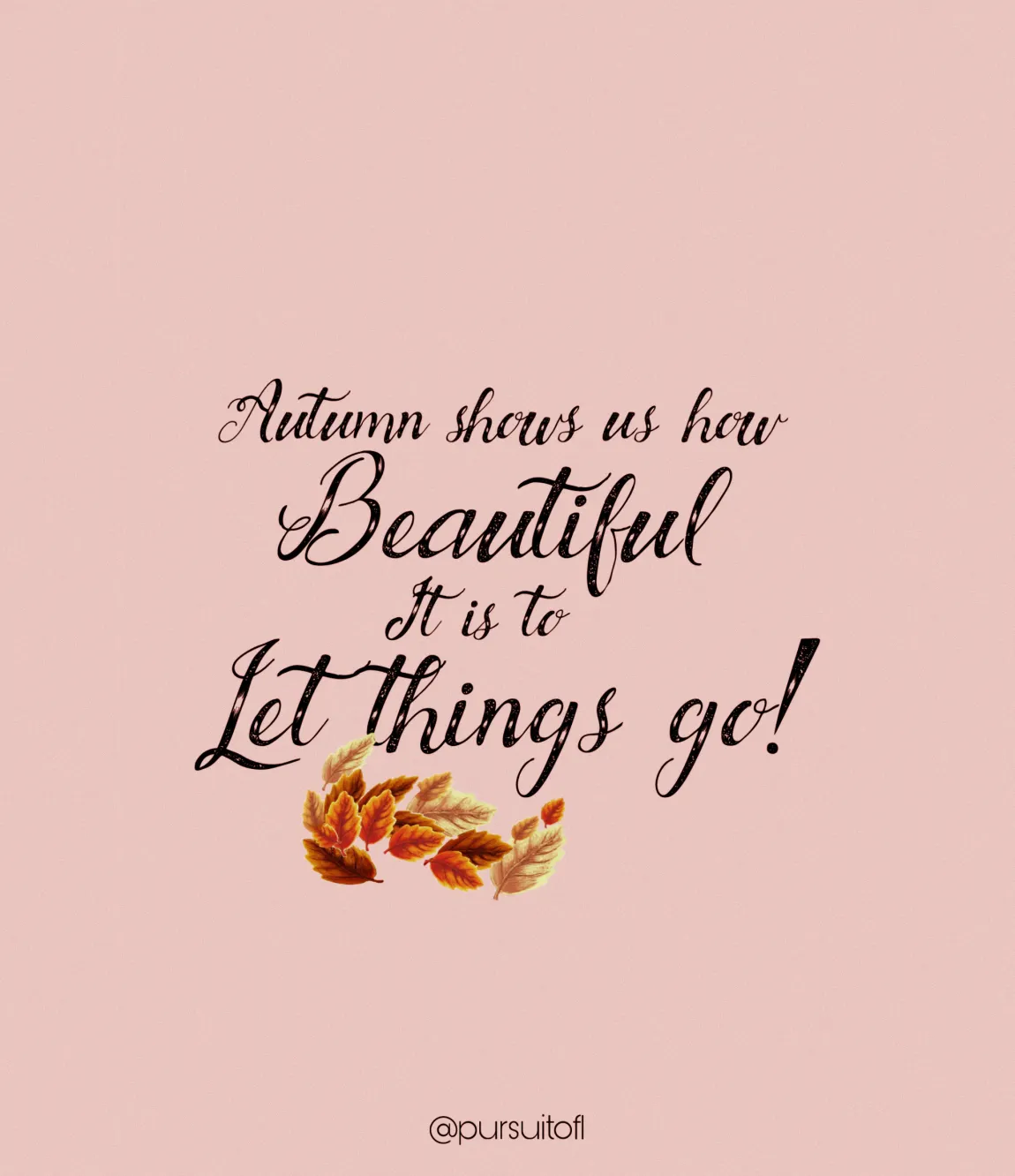 Autumn-inspired tablet wallpaper with a quote in elegant cursive font that reads, 'Autumn shows us how beautiful it is to let things go.' Below the text, a cluster of illustrated fall leaves in various shades of orange and yellow on a light peach background.