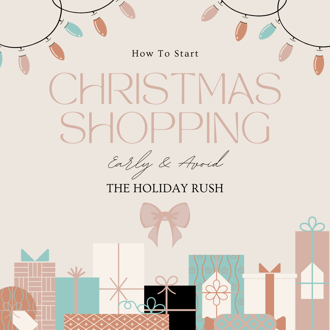 How to Start Christmas Shopping Early & Avoid the Holiday Rush