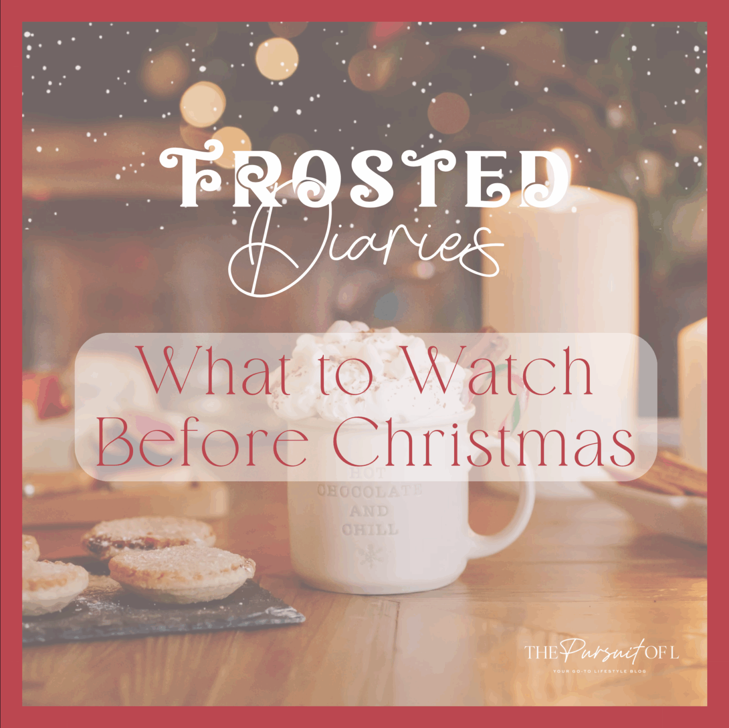 Frosted Diaries | What to Watch Before Christmas
